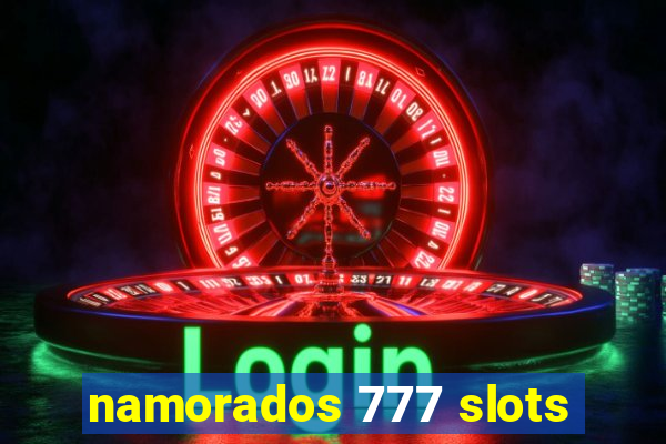 namorados 777 slots